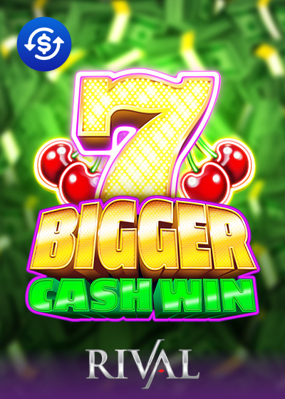Bigger Cash Win